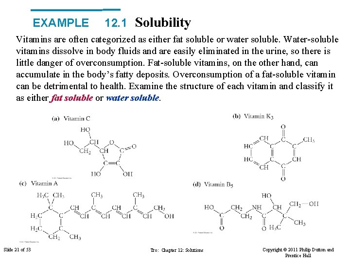 EXAMPLE 12. 1 Solubility Vitamins are often categorized as either fat soluble or water