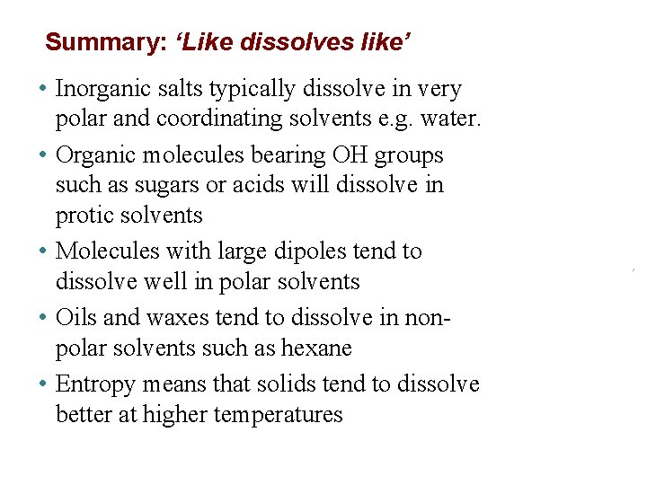 Summary: ‘Like dissolves like’ • Inorganic salts typically dissolve in very polar and coordinating