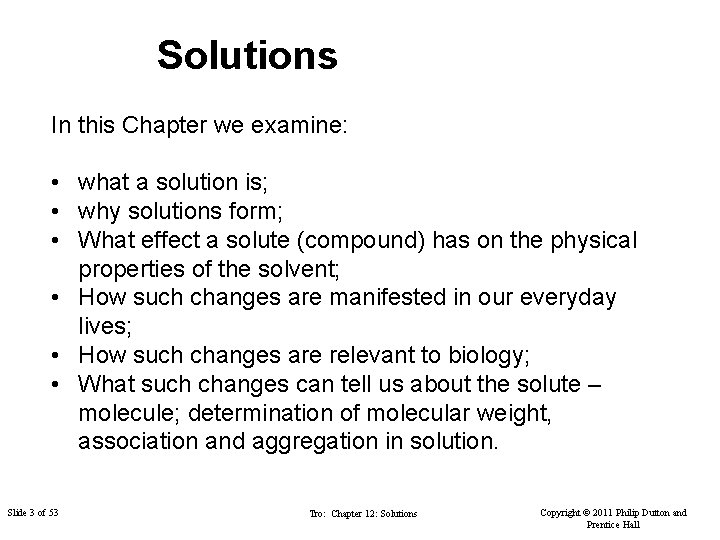 Solutions In this Chapter we examine: • what a solution is; • why solutions