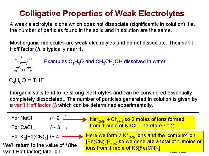 Colligative Properties of Weak Electrolytes A weak electrolyte is one which does not dissociate
