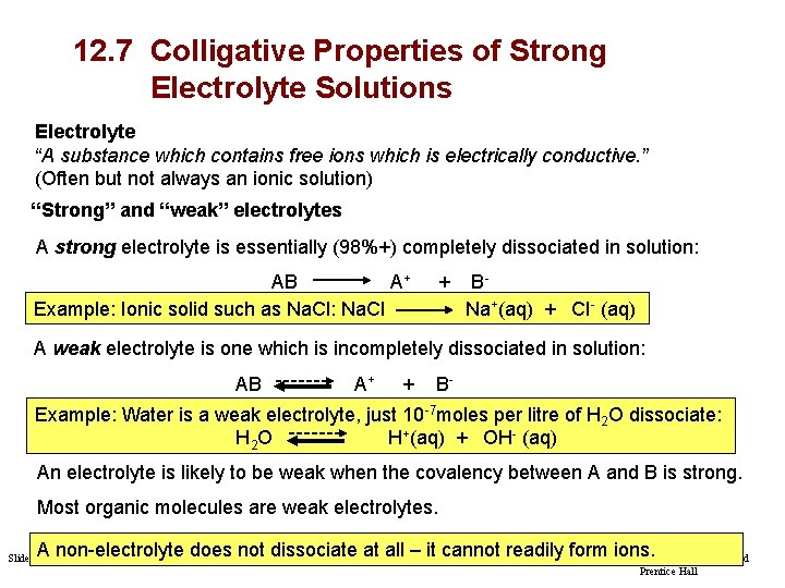 12. 7 Colligative Properties of Strong Electrolyte Solutions Electrolyte “A substance which contains free