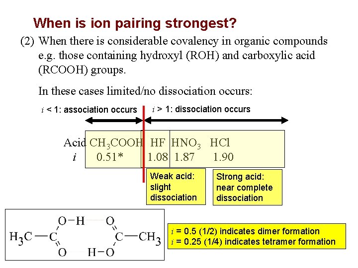 When is ion pairing strongest? (2) When there is considerable covalency in organic compounds