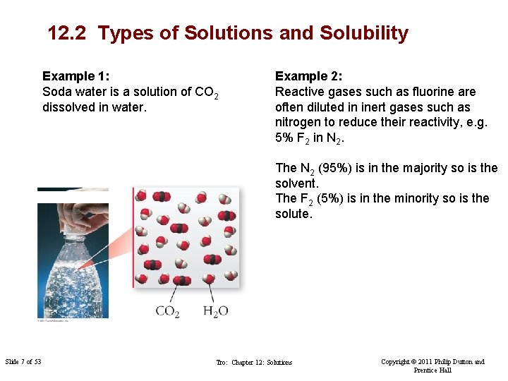 12. 2 Types of Solutions and Solubility Example 1: Soda water is a solution