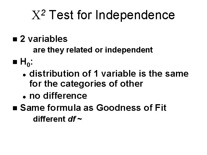C 2 Test for Independence n 2 variables are they related or independent H C 2 Test for Independence n 2 variables are they related or independent H