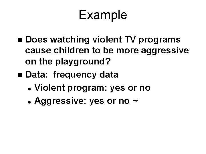 Example Does watching violent TV programs cause children to be more aggressive on the Example Does watching violent TV programs cause children to be more aggressive on the