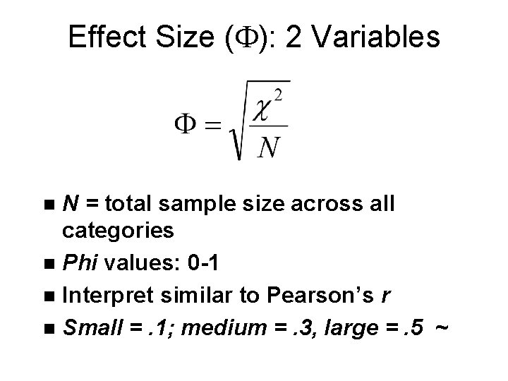 Effect Size ( ): 2 Variables N = total sample size across all categories Effect Size ( ): 2 Variables N = total sample size across all categories