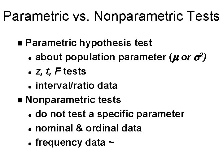 Parametric vs. Nonparametric Tests Parametric hypothesis test 2 l about population parameter (m or Parametric vs. Nonparametric Tests Parametric hypothesis test 2 l about population parameter (m or