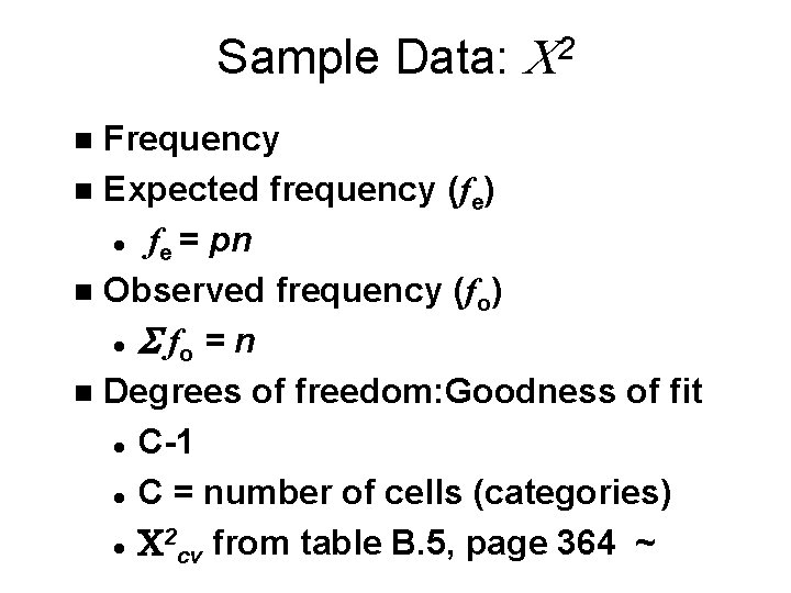 Sample Data: 2 Frequency n Expected frequency (fe) l fe = pn n Observed Sample Data: 2 Frequency n Expected frequency (fe) l fe = pn n Observed