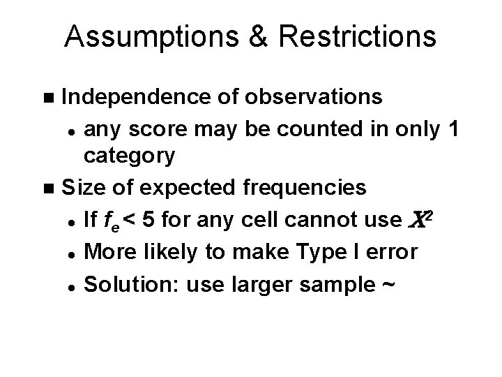 Assumptions & Restrictions Independence of observations l any score may be counted in only Assumptions & Restrictions Independence of observations l any score may be counted in only