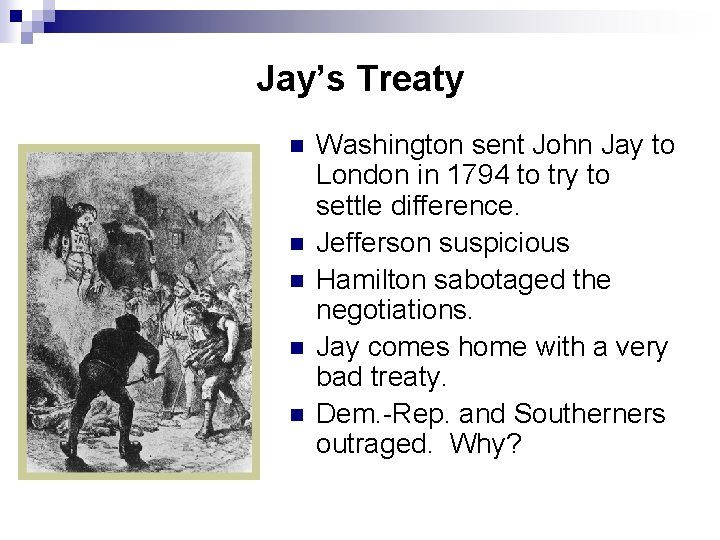 Jay’s Treaty n n n Washington sent John Jay to London in 1794 to