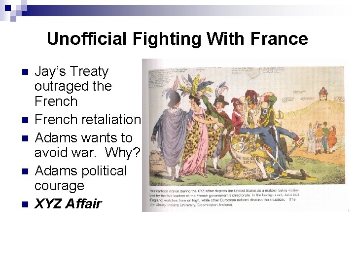 Unofficial Fighting With France n n n Jay’s Treaty outraged the French retaliation Adams