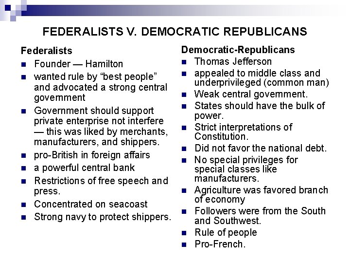 FEDERALISTS V. DEMOCRATIC REPUBLICANS Federalists n Founder — Hamilton n wanted rule by “best