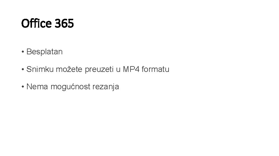 Office 365 • Besplatan • Snimku možete preuzeti u MP 4 formatu • Nema