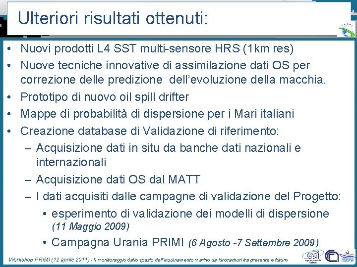 Ulteriori risultati ottenuti: • Nuovi prodotti L 4 SST multi-sensore HRS (1 km res)