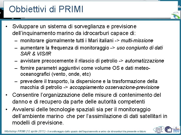 Obbiettivi di PRIMI • Sviluppare un sistema di sorveglianza e previsione dell’inquinamento marino da