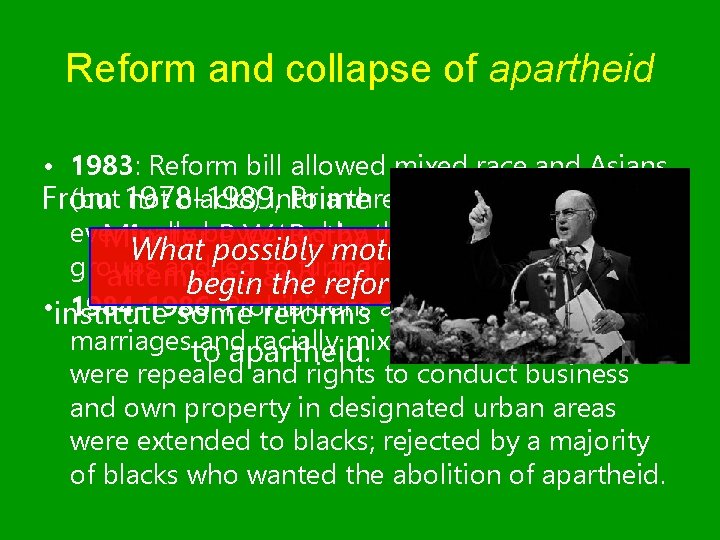 Reform and collapse of apartheid • 1983: Reform bill allowed mixed race and Asians