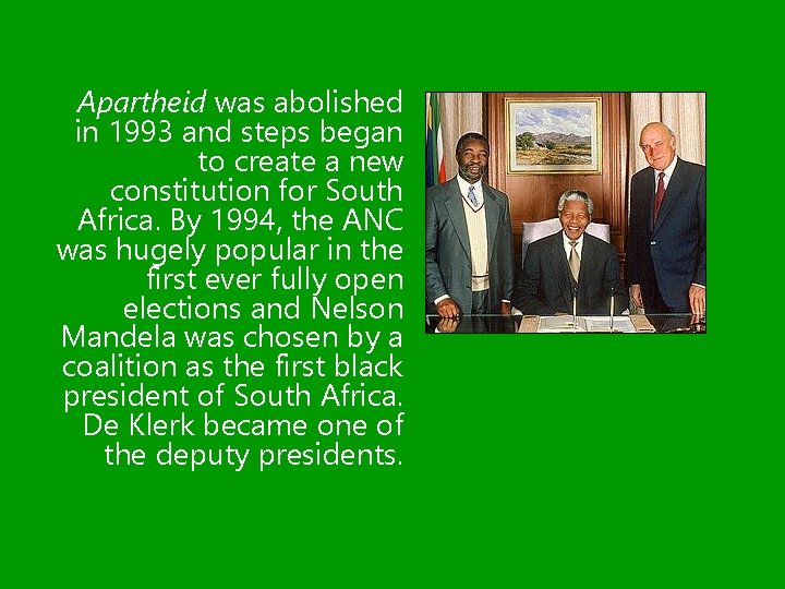 Apartheid was abolished in 1993 and steps began to create a new constitution for
