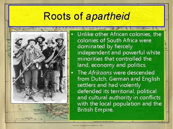 Roots of apartheid • Unlike other African colonies, the colonies of South Africa were