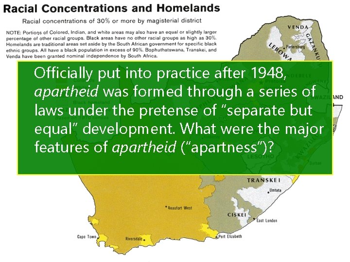 Officially put into practice after 1948, apartheid was formed through a series of laws