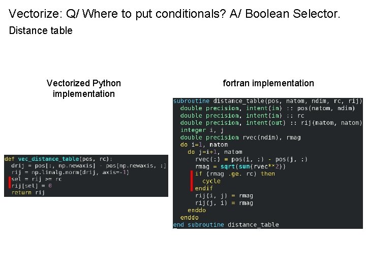 Vectorize: Q/ Where to put conditionals? A/ Boolean Selector. Distance table Vectorized Python implementation