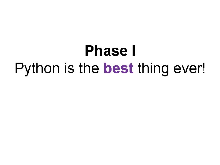 Phase I Python is the best thing ever! 