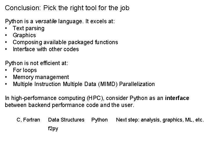 Conclusion: Pick the right tool for the job Python is a versatile language. It