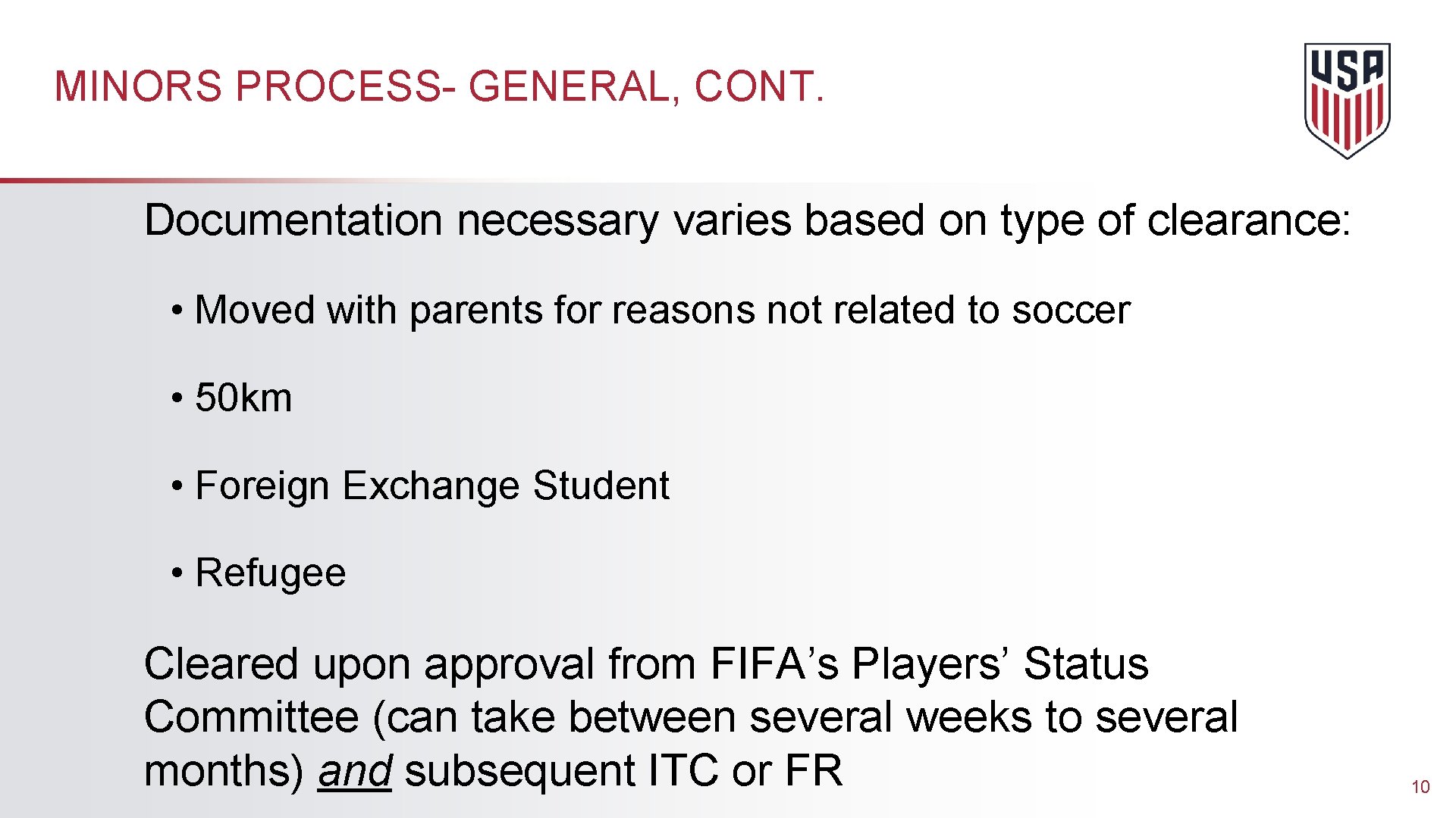 MINORS PROCESS- GENERAL, CONT. Documentation necessary varies based on type of clearance: • Moved