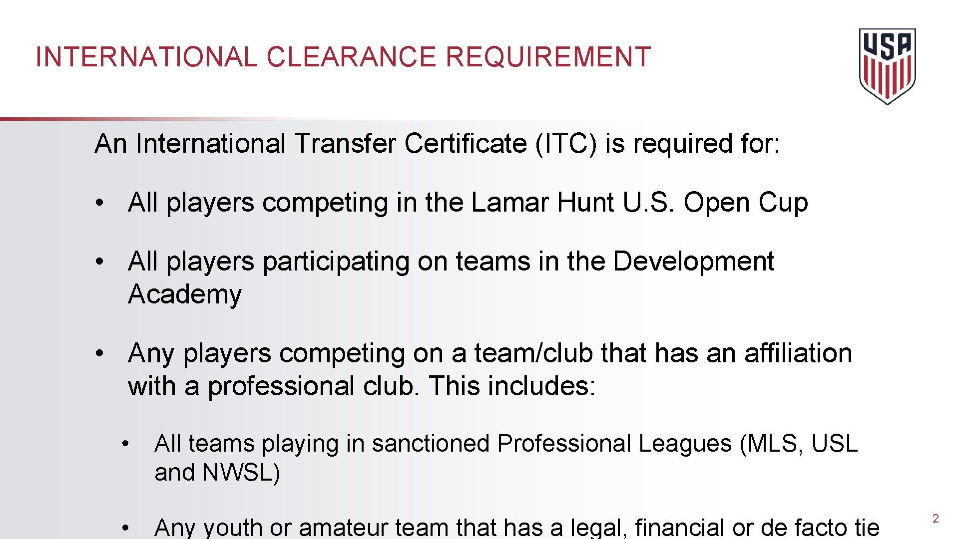 INTERNATIONAL CLEARANCE REQUIREMENT An International Transfer Certificate (ITC) is required for: • All players