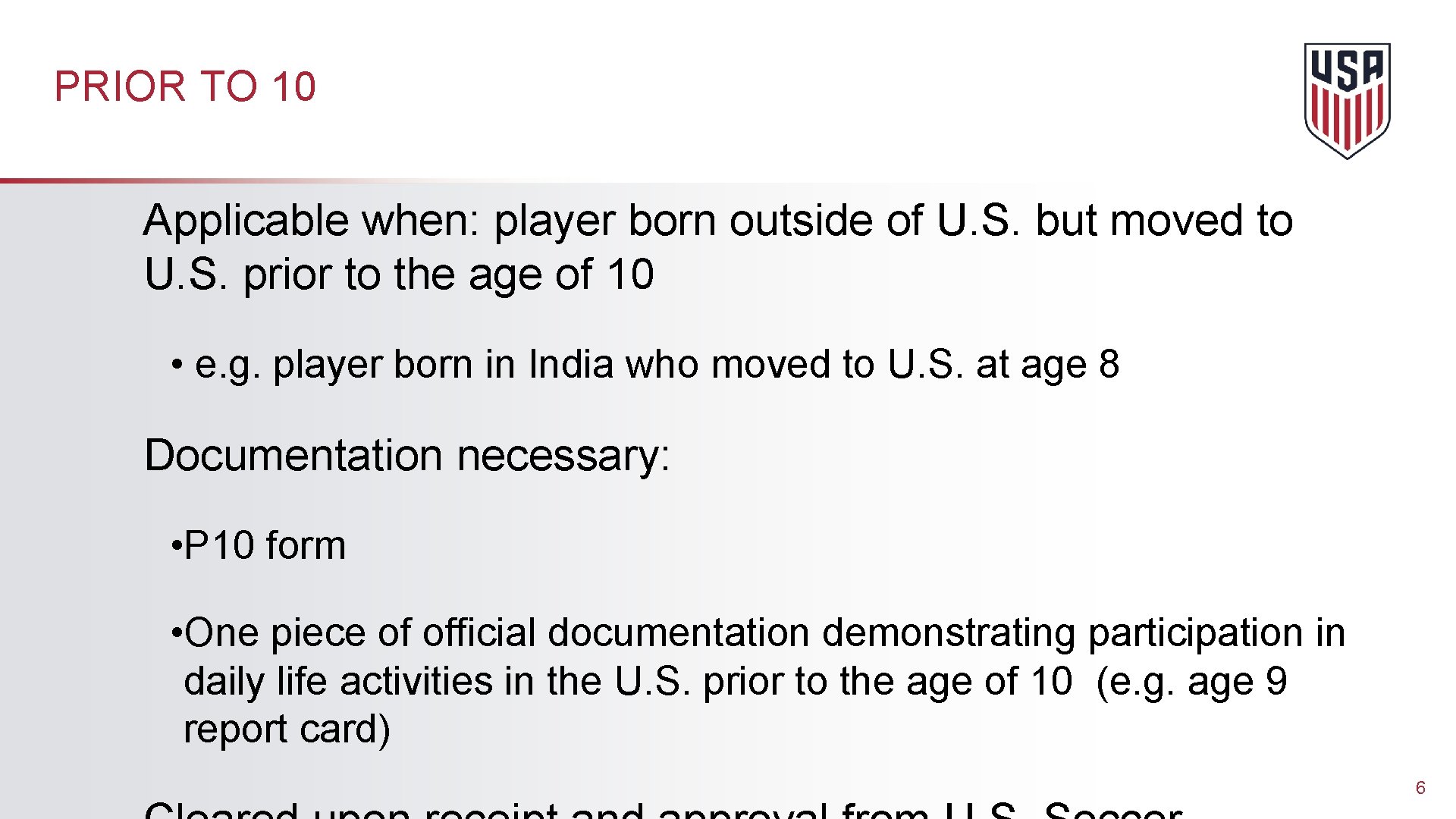 PRIOR TO 10 Applicable when: player born outside of U. S. but moved to