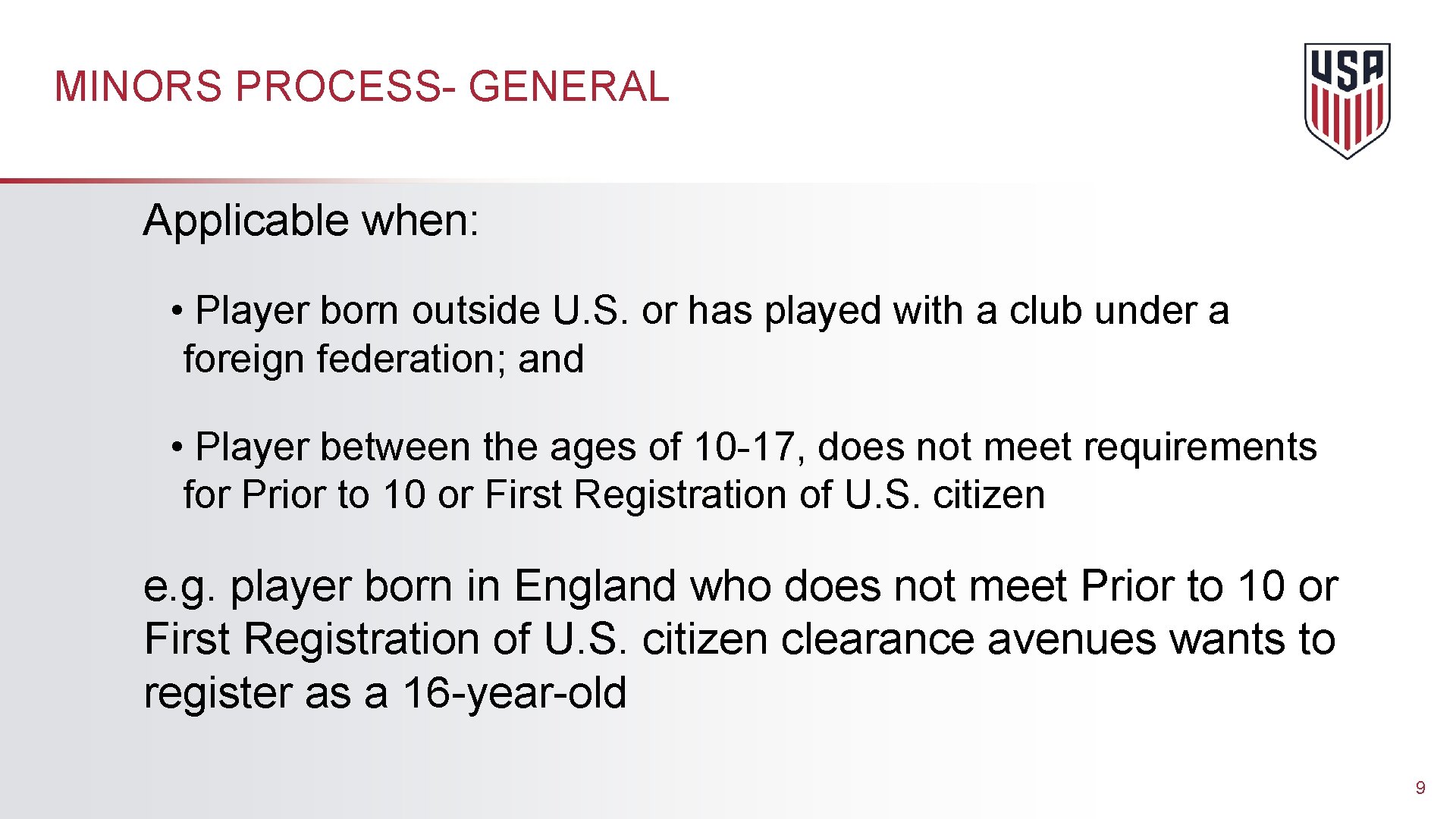 MINORS PROCESS- GENERAL Applicable when: • Player born outside U. S. or has played