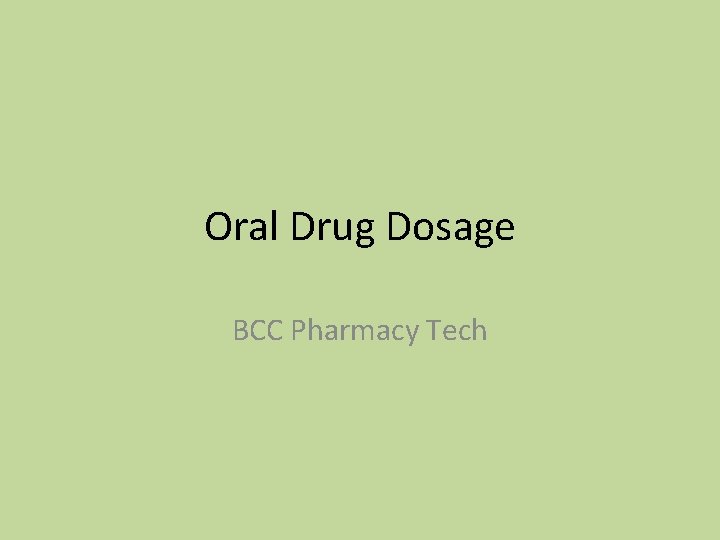 Oral Drug Dosage BCC Pharmacy Tech 