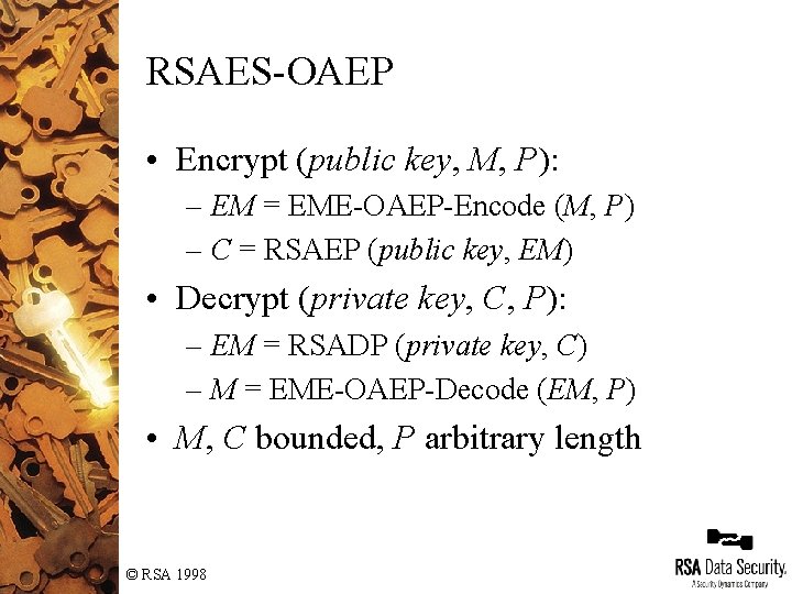 RSAES-OAEP • Encrypt (public key, M, P): – EM = EME-OAEP-Encode (M, P) – RSAES-OAEP • Encrypt (public key, M, P): – EM = EME-OAEP-Encode (M, P) –