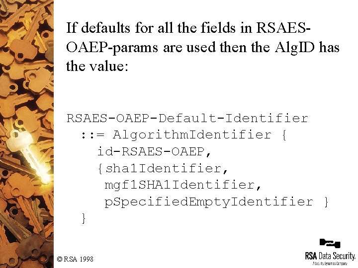If defaults for all the fields in RSAESOAEP-params are used then the Alg. ID If defaults for all the fields in RSAESOAEP-params are used then the Alg. ID