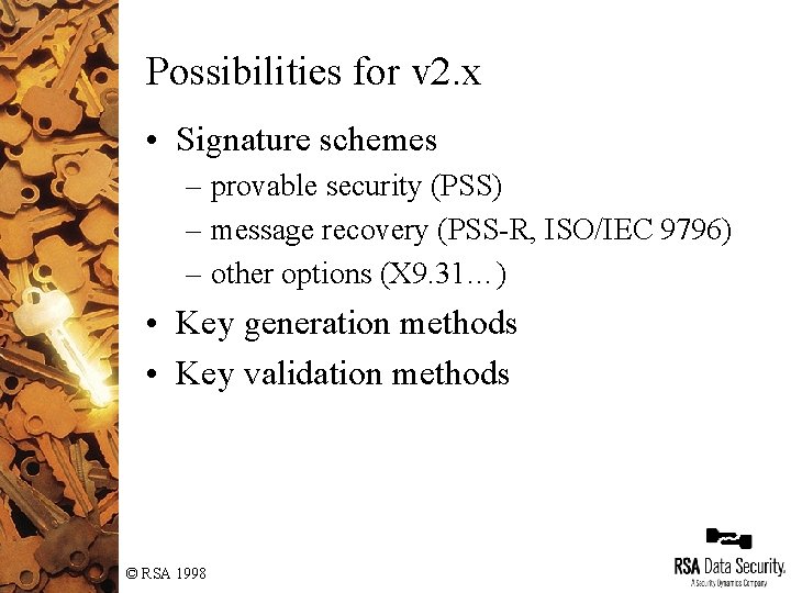 Possibilities for v 2. x • Signature schemes – provable security (PSS) – message Possibilities for v 2. x • Signature schemes – provable security (PSS) – message