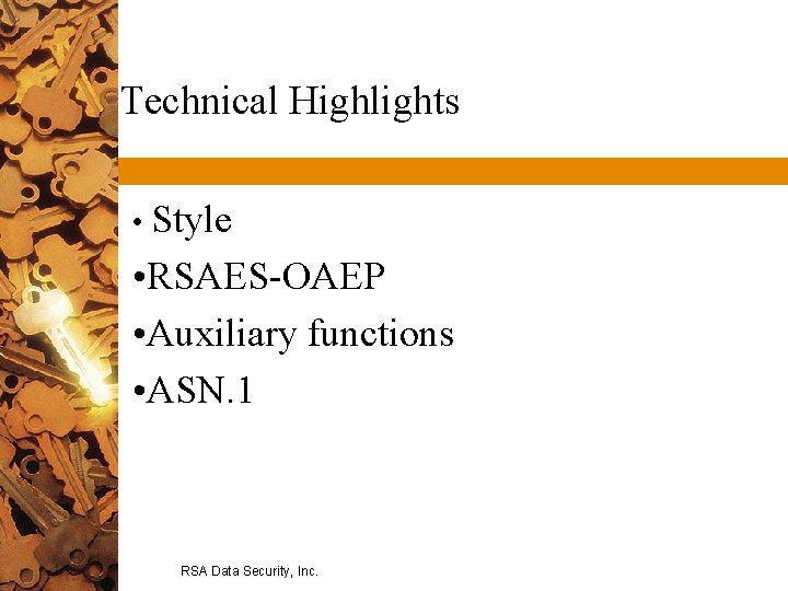 Technical Highlights • Style • RSAES-OAEP • Auxiliary functions • ASN. 1 RSA Data Technical Highlights • Style • RSAES-OAEP • Auxiliary functions • ASN. 1 RSA Data