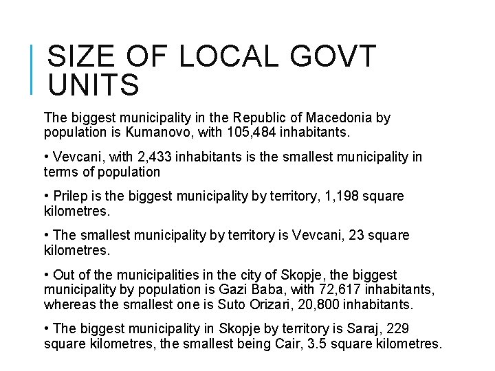 SIZE OF LOCAL GOVT UNITS The biggest municipality in the Republic of Macedonia by