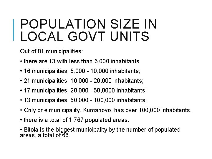 POPULATION SIZE IN LOCAL GOVT UNITS Out of 81 municipalities: • there are 13
