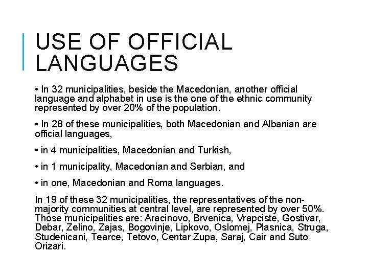 USE OF OFFICIAL LANGUAGES • In 32 municipalities, beside the Macedonian, another official language