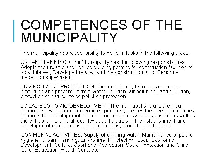COMPETENCES OF THE MUNICIPALITY The municipality has responsibility to perform tasks in the following