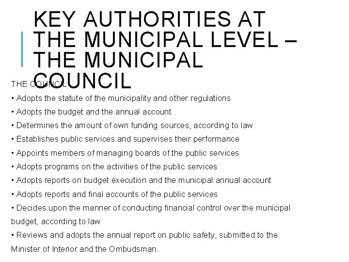 KEY AUTHORITIES AT THE MUNICIPAL LEVEL – THE MUNICIPAL COUNCIL THE COUNCIL • Adopts