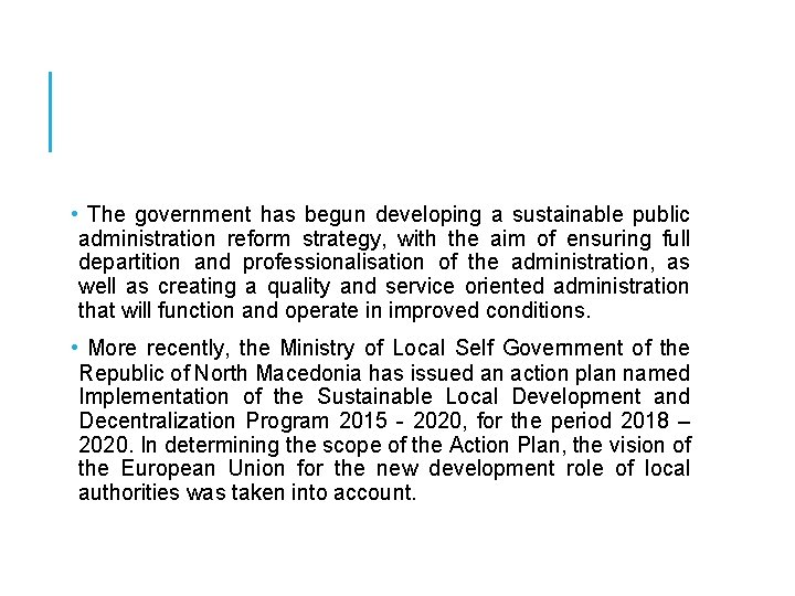  • The government has begun developing a sustainable public administration reform strategy, with