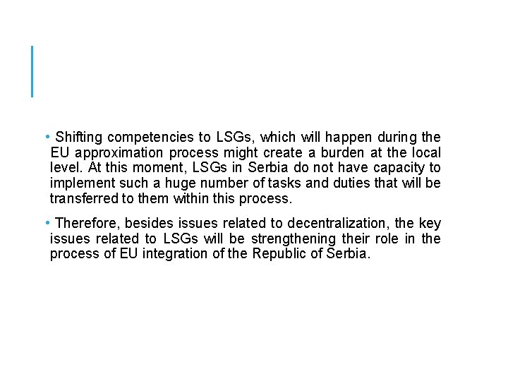  • Shifting competencies to LSGs, which will happen during the EU approximation process