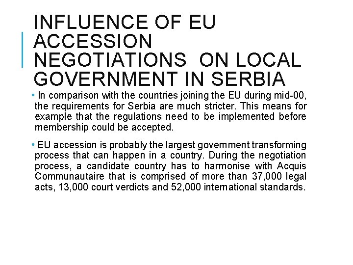 INFLUENCE OF EU ACCESSION NEGOTIATIONS ON LOCAL GOVERNMENT IN SERBIA • In comparison with