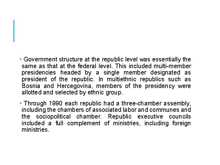  • Government structure at the republic level was essentially the same as that