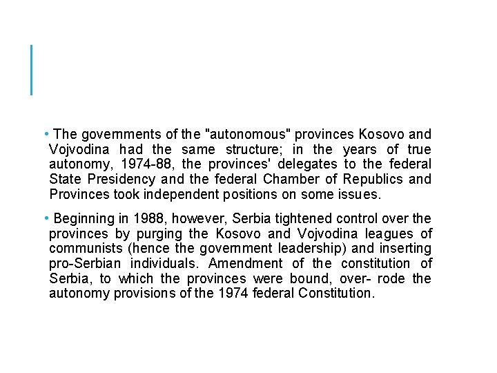  • The governments of the "autonomous" provinces Kosovo and Vojvodina had the same