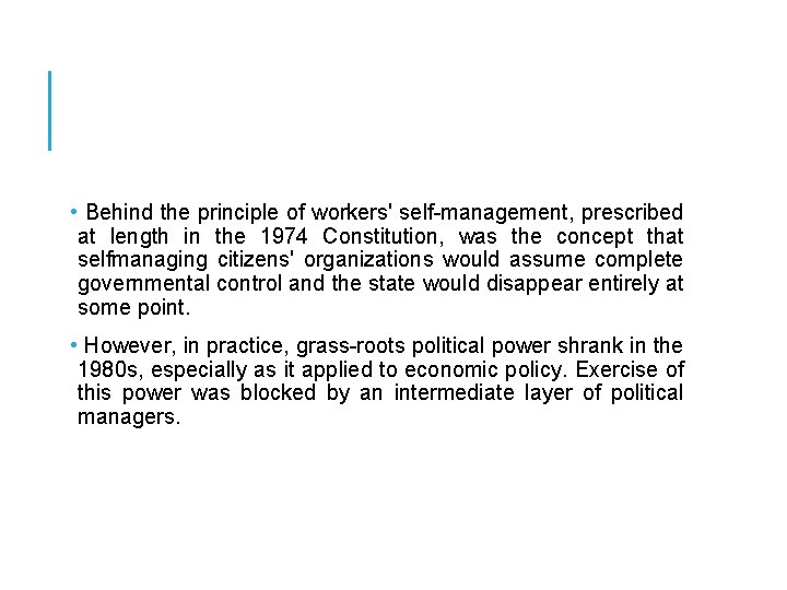  • Behind the principle of workers' self-management, prescribed at length in the 1974