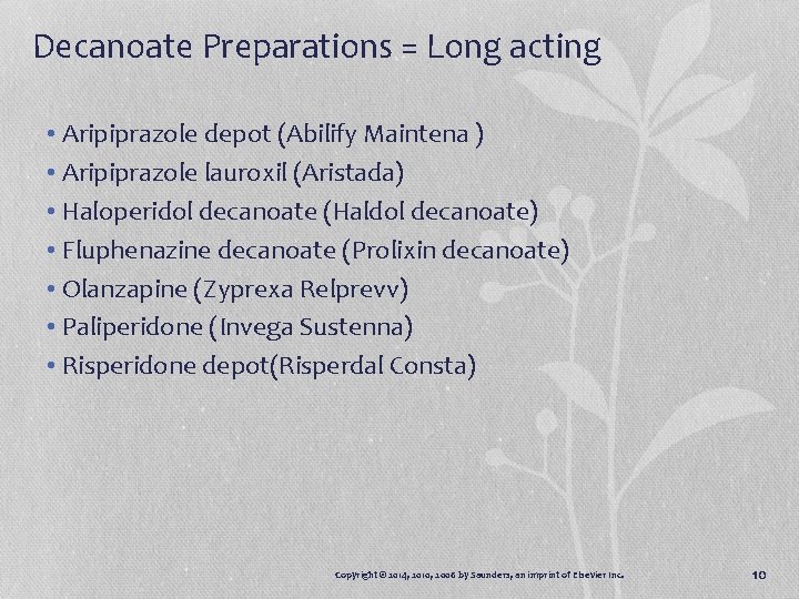 Decanoate Preparations = Long acting • Aripiprazole depot (Abilify Maintena ) • Aripiprazole lauroxil