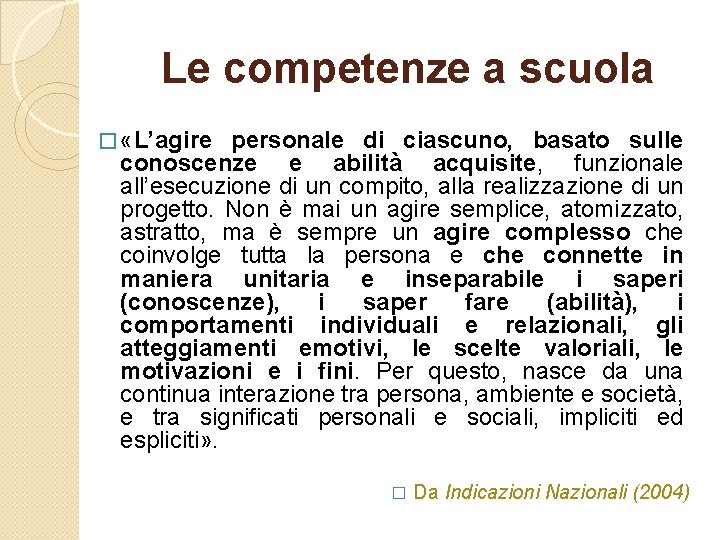 Le competenze a scuola � «L’agire personale di ciascuno, basato sulle conoscenze e abilità