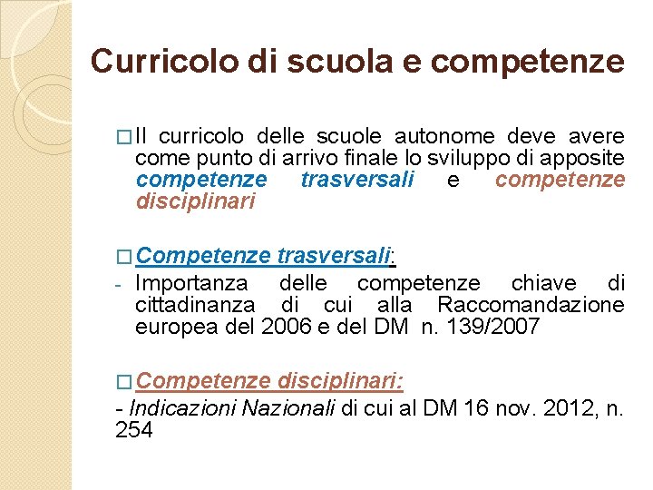 Curricolo di scuola e competenze � Il curricolo delle scuole autonome deve avere come