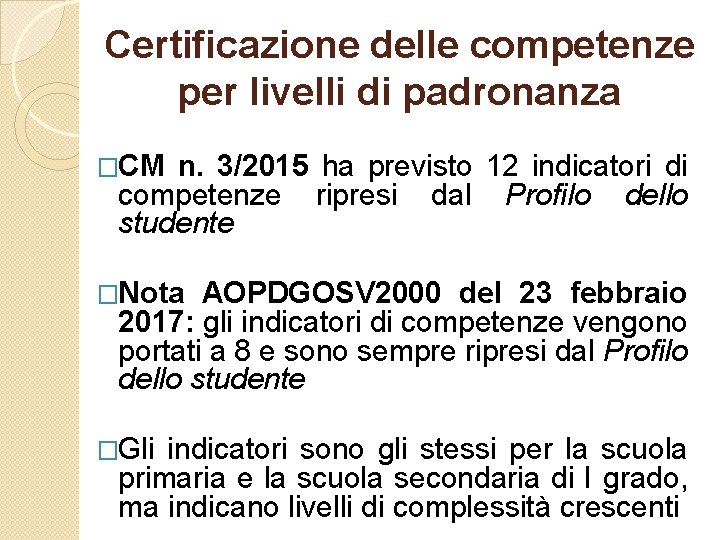 Certificazione delle competenze per livelli di padronanza �CM n. 3/2015 ha previsto 12 indicatori